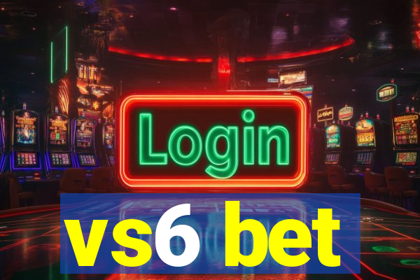 vs6 bet